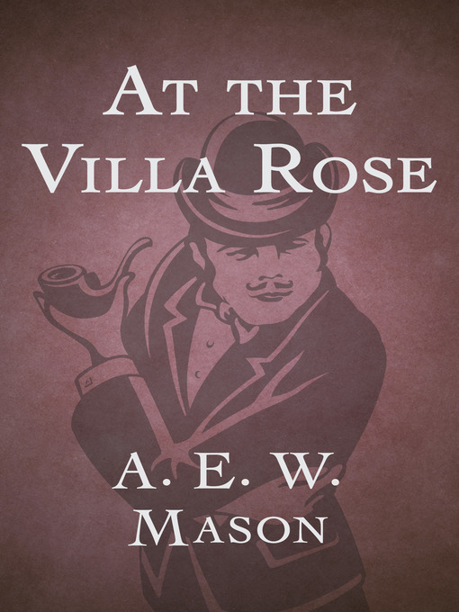 Title details for At the Villa Rose by A. E. W. Mason - Available